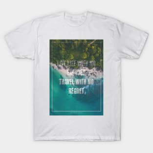 Travel with no regret T-Shirt